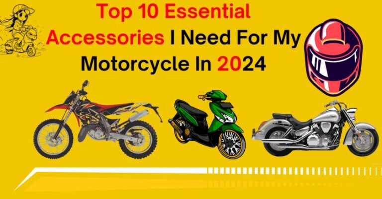 Top 10 Essential Accessories I Need For My Motorcycle In 2024